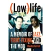 Hamilcar Publications (Low)life: A Memoir Of Jazz, Fight-Fixing, And The Mob Novelties