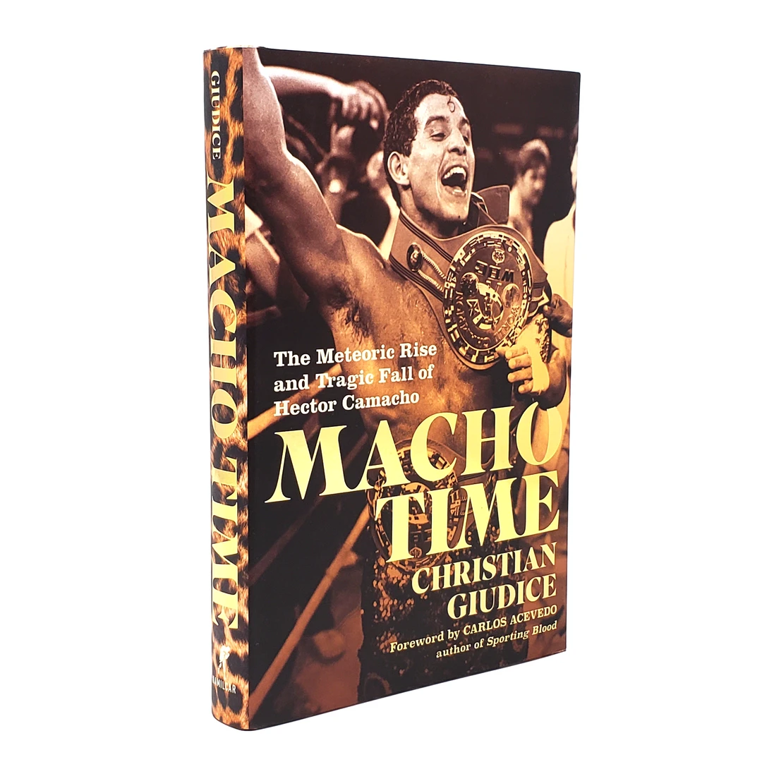 Hamilcar Publications Macho Time: The Meteoric Rise And Tragic Fall Of Hector Camacho 3 Hamilcar Publications Macho Time: The Meteoric Rise And Tragic Fall Of Hector Camacho